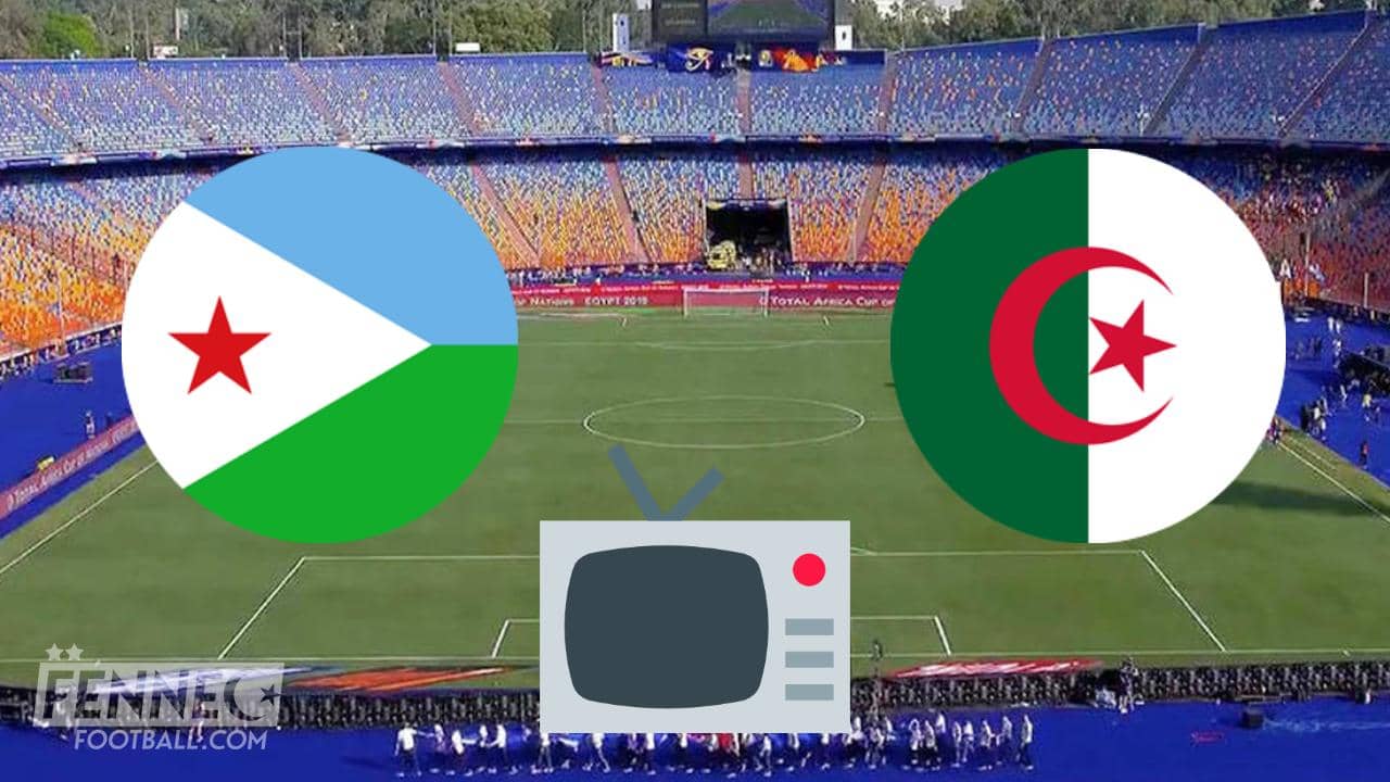 Direct TV : Où voir Djibouti - Algérie Algerie