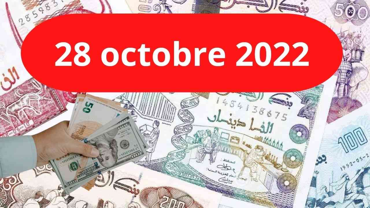 Voici le Taux de change du dinar algérien (DZD) face aux devises étrangères sur le marché noir (Square Port-Saïd), ce 28 octobre 2022
