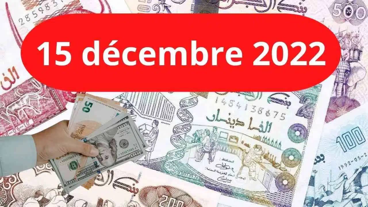 Devises Algérie : voici le taux de change du dinar face à l’euro ce 15 décembre 2022