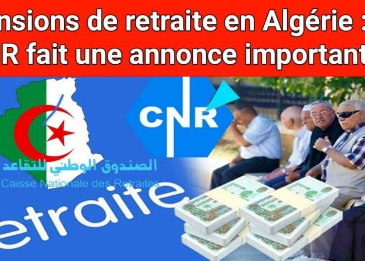 Algérie : ce que la CNR annonce aux retraités ce mois-ci Algérie : la CNR annonce du nouveau sur le renouvellement des pensions de retraite en février