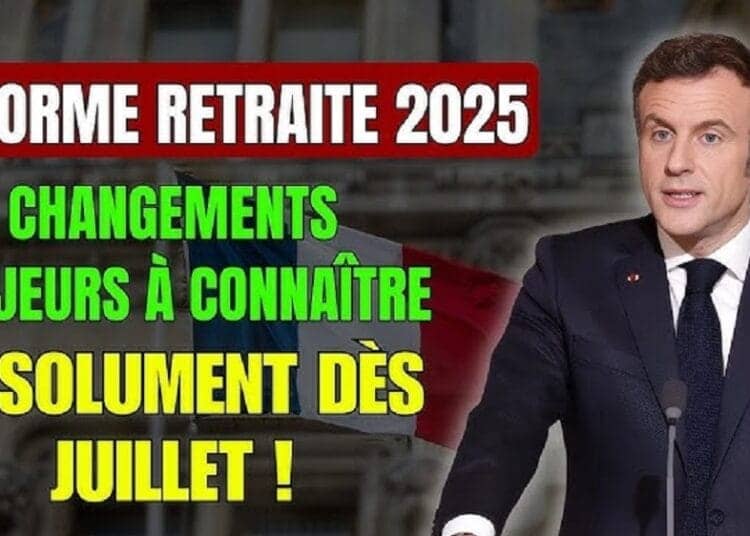 Réformes France 2025 : ce qui change dès juillet dans le quotidien des Français Réformes France 2025 : ce qui change dès juillet dans le quotidien des Français