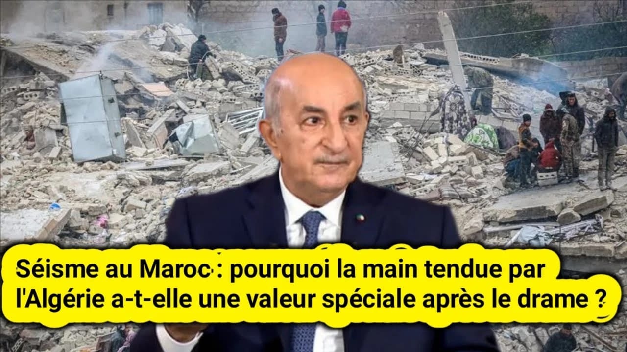 Pourquoi l'Algérie offre-t-elle une aide spéciale au Maroc après le séisme ?
