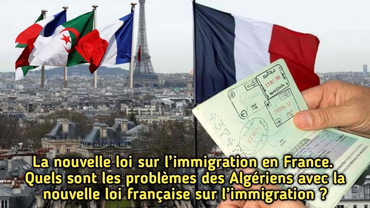Nouvelle Loi sur l'Immigration en France : Quelle incidence sur les Algériens ?