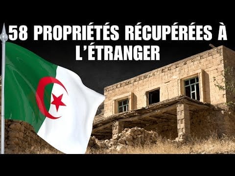L'Algérie récupère 58 biens immobiliers à l'étranger pour renforcer son influence