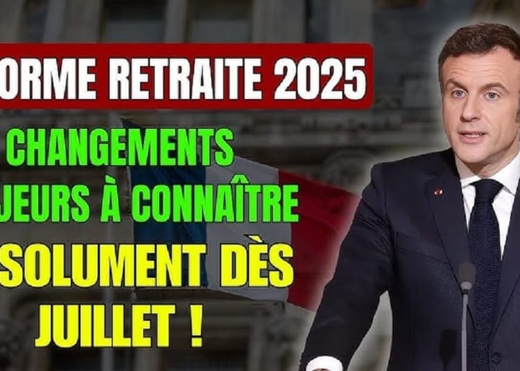Réformes France 2025 : ce qui change dès juillet dans le quotidien des Français