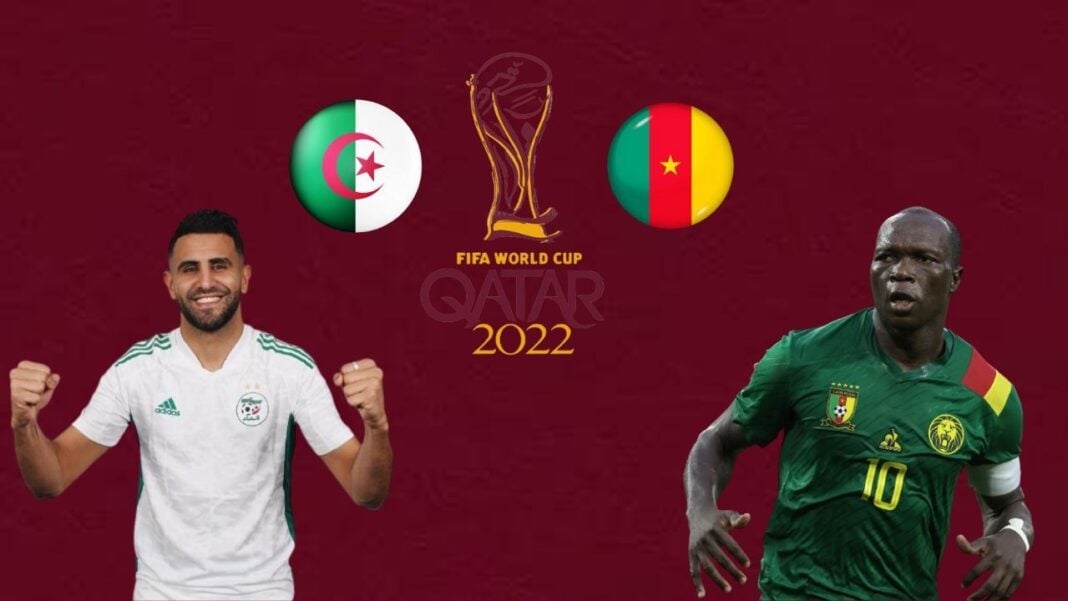 Algerie-Cameroun : l’annonce fracassante Match Algérie-Cameroun, Coupe du Monde FIFA 2022, Qatar.