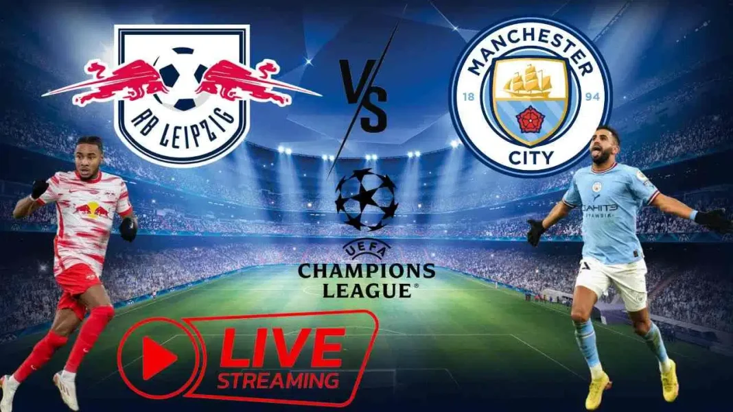 Leipzig vs Manchester City : liens de streaming pour regarder Match Leipzig contre Manchester City, streaming en direct, Ligue des Champions.